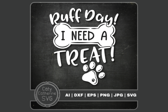 Download Ruff Day I Need a Treat Funny Dog Quote - Treat Collection