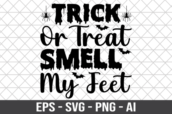 Download Trick or Treat Smell My Feet SVG - Treat Collection